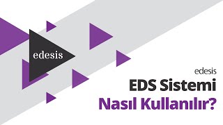edesis | edesis EDS Sistemi Nasıl Kullanılır Videolu Rehber Anlatım!
