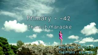 [THAISUB/KARAOKE]Primary – ~42 (Feat. Sam Kim, eSNa)