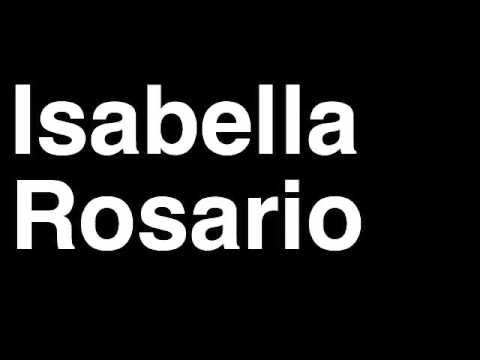 How to Pronounce Isabella Rosario
