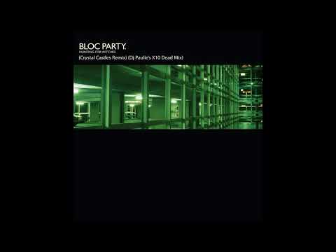 Bloc Party - "Hunting for Witches" (Crystal Castles Remix) (Dj Paulie's X10 Dead Mix)