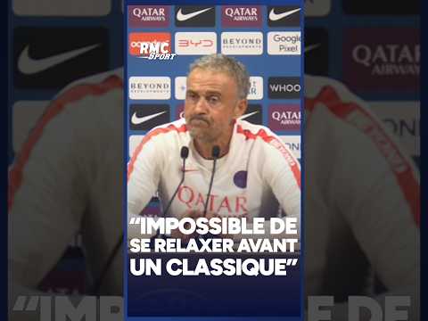 “impossible de se relaxer avant un classique”, assure Enrique