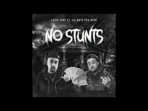 Lazie Locz Ft. Lil Nate Tha Goer - No Stunts