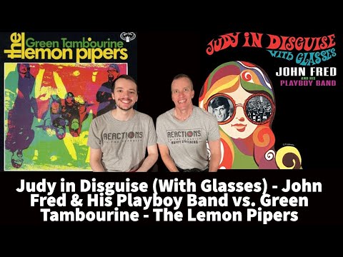 Reaction to Judy In Disguise - John Fred & His Playboy Band vs Green Tambourine - The Lemon Pipers!