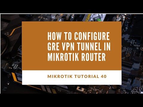Mikrotik Tutorial no. 40 - How to Configure GRE Tunnel in Mikrotik Router