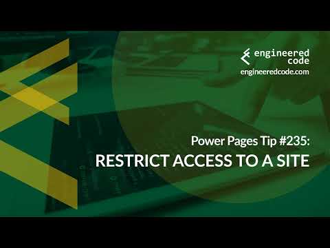 Power Pages Tip #235 - Restrict Access to a Site - Engineered Code