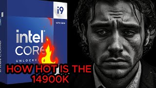IS THE 14900K TOO HOT TO HANDLE?