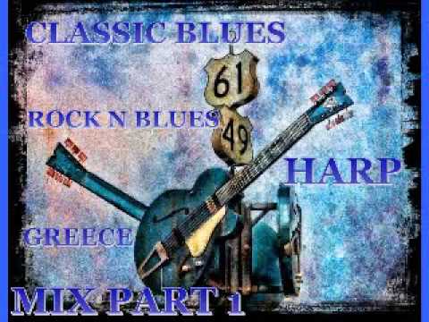 Classic Blues & Rock N' Blues & Harp Mix Part 1 - Dimitris Lesini Greece
