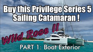 Walkthrough of a Privilege Series 5 Catamaran For Sale | "Wild Rose II" Part 1 Boat's Exterior