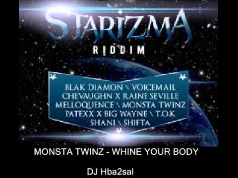 MONSTA TWINZ  - WHINE YOUR BODY  - JULY 2013 -  STARIZMA RIDDIM