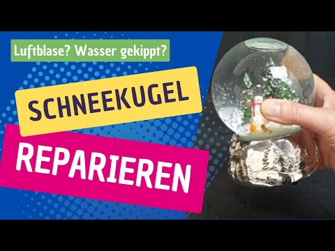 Wasser gekippt - Luftblase in der Kugel? So kannst du deine Schneekugel reparieren