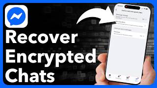 How To Recover End To End Encrypted Chats In Messenger