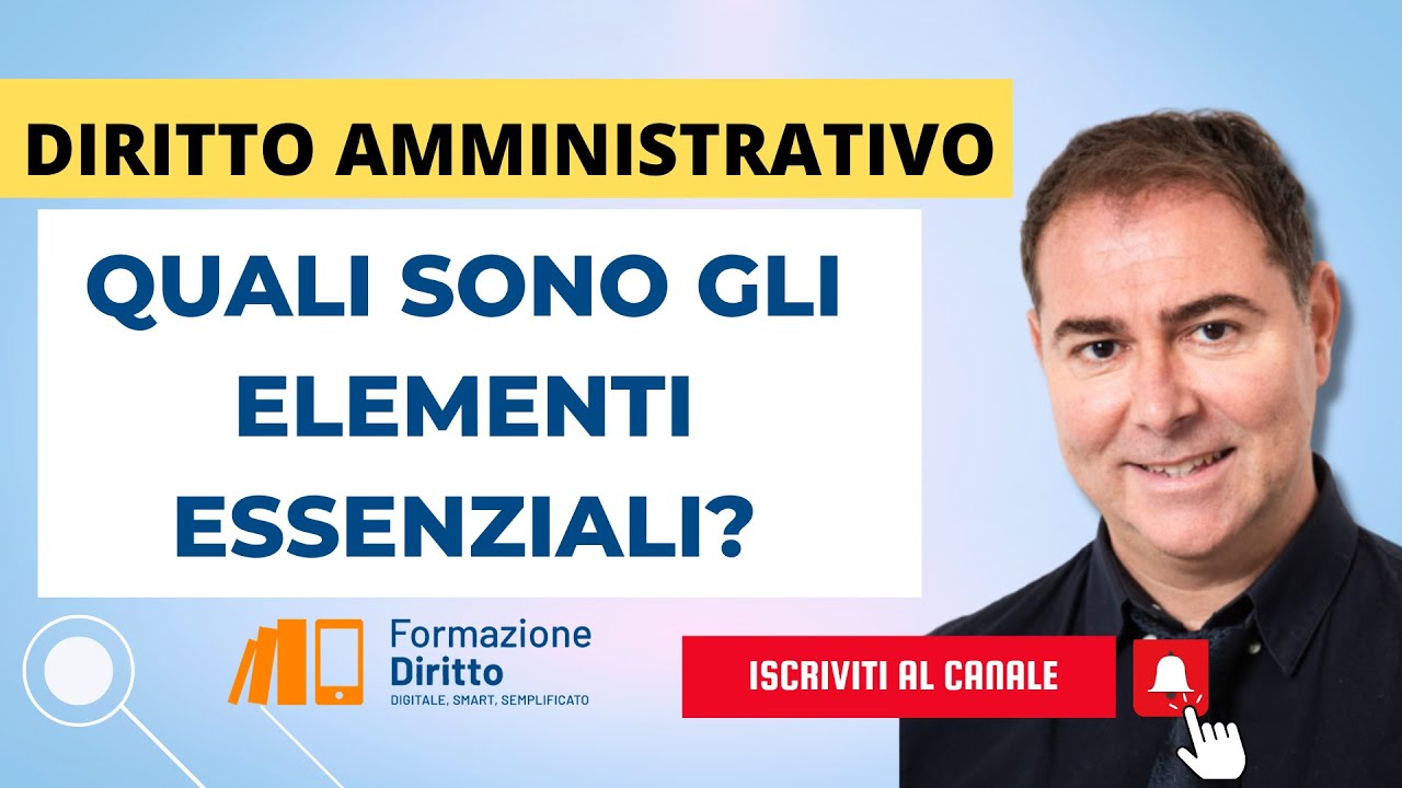 Quali sono gli elementi essenziali del diritto amministrativo?