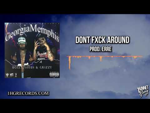 3) Grizzy & UgglyOsseus - Dont Fxck Around