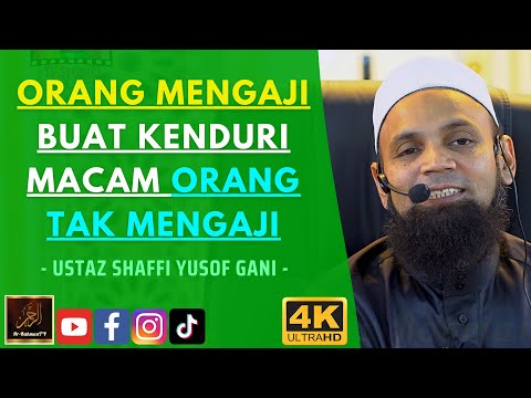 Ustaz Shaffi Yusof Gani - ORANG MENGAJI BUAT KENDURI MACAM ORANG TAK MENGAJI