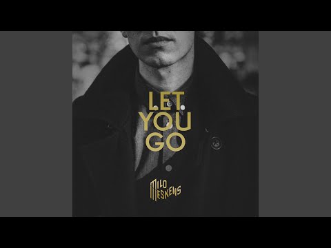 Let You Go - Milo Meskens