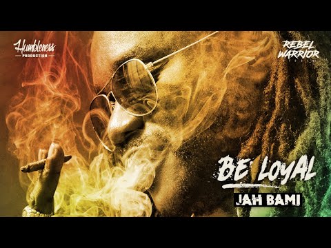 Jah Bami - Be Loyal (Rebel Warrior Riddim)