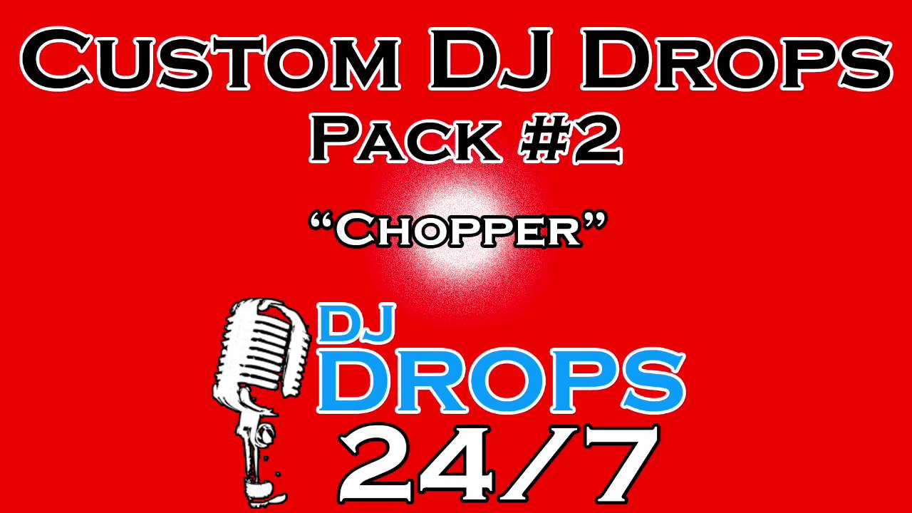 Custom DJ Drops Pack #2 - Chopper | DJ Drops 24/7 | Custom DJ Drops | Radio Imaging | Voice Over