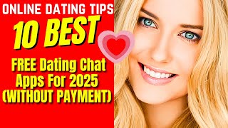 ❤️10 Best FREE Dating Chat Apps For 2025 WITHOUT PAYMENT