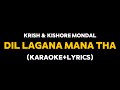 Dil Lagana Mana Tha Krish Kishore Mondal Karaoke With Lyrics