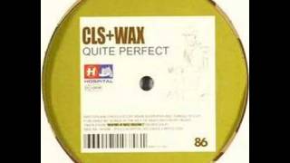 CLS & Wax - Quite Perfect