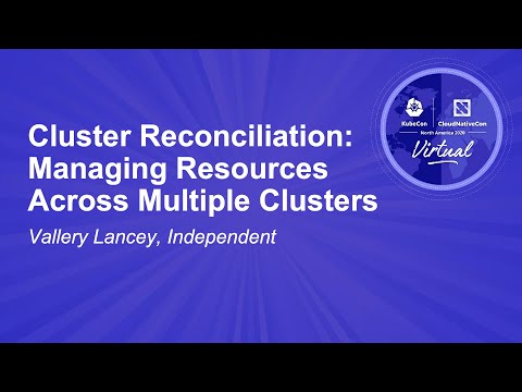 Image thumbnail for talk Cluster Reconciliation: Managing Resources Across Multiple Clusters