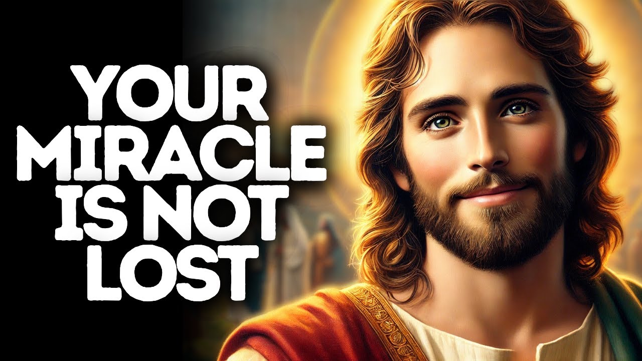 Your Miracle is Not Lost | God Says | God Message Today | Gods Message Now | God Message | God Say