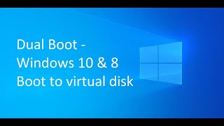 Boot to a virtual hard disk, add a VHDX or VHD to the boot menu - Dual Boot Windows 10 and Windows 8