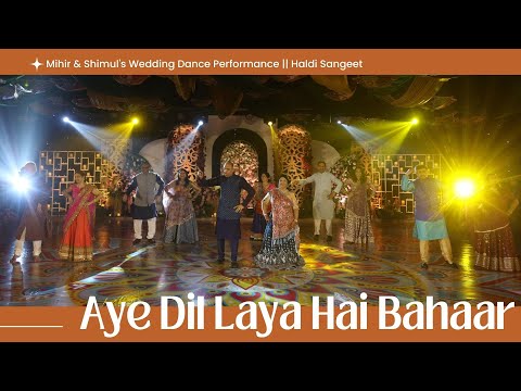 Aye Dil Laya Hai Bahaar || Mihir & Shimul's Wedding Dance Performance || Haldi Sangeet