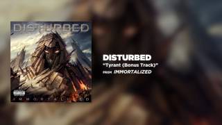 Disturbed - Tyrant (Bonus Track)