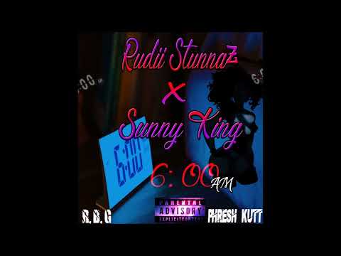 Rudii Stunnaz x Sunny King - 6:00 am
