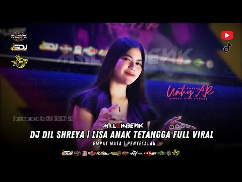 DJ DIL SHREYA X LISA ANAK TETANGGA | DJ UNNHY AR X UC GENG 29 | TERBARU 2025