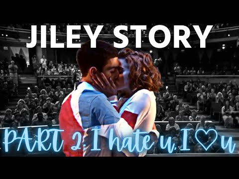 Jiley - Their Story | Part 2: I hate u, I love u