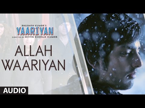 ALLAH WAARIYAN FULL SONG (AUDIO) | YAARIYAN | DIVYA KHOSLA KUMAR | HIMANSH KOHLI, RAKUL PREET