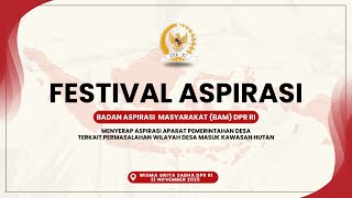 BAM DPR RI - FESTIVAL ASPIRASI MENGENAI PENYELESAIAN PERMASALAHAN DESA MASUK KAWASAN HUTAN