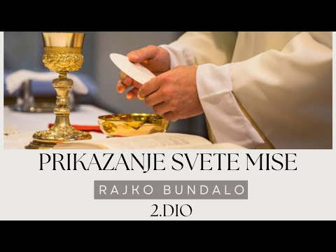 Rajko Bundalo - Prikazanje Svete Mise (2.DIO)