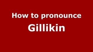 How to pronounce Gillikin
