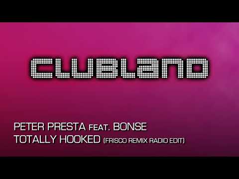Peter Presta feat. Bonse - Totally Hooked (Frisco Remix Radio Edit)