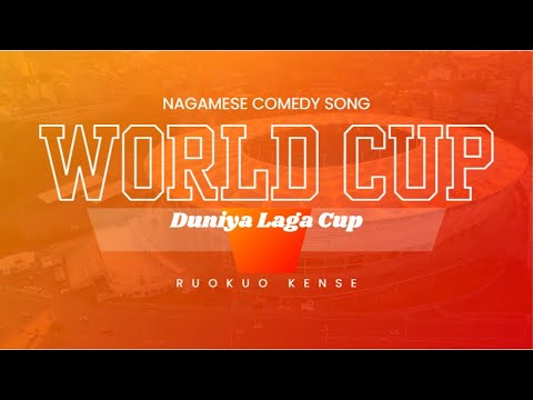 WORLD CUP (Duniya Laga Cup)|| Nagamese World Cup Anthem || Ruokuo Kense -Official Lyric Video