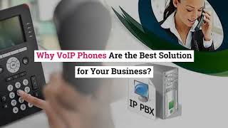 Why VoIP Phones are the Best Solution for Your Business?