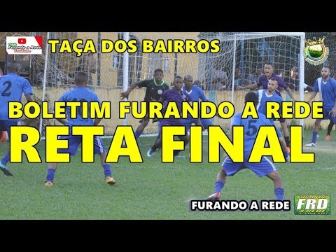 TAÇA DOS BAIRROS - BOLETIM FURANDO A REDE