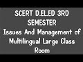 SCERT D EL ED 3RD SEMESTER Issues And Management Of Multilingual Large Class Room