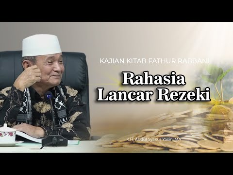 RAHASIA LANCAR REZEKI - KAJIAN KITAB FATHUR RABBANI | BUYA SYAKUR YASIN