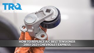 How to Replace A/C Belt Tensioner 2003-2021 Chevrolet Express
