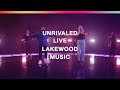 Unrivaled (Official Live Video) - Lakewood Music