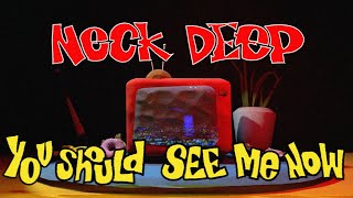 Lirik Lagu You Should See Me Now - Neck Deep: All That Could've Been Does It Haunt You Now?