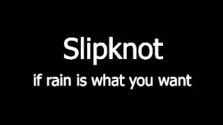 Slipknot - if rain is what you want