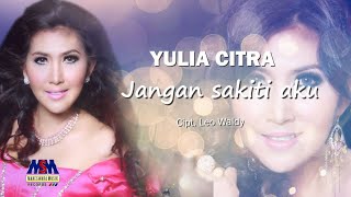 Download lagu YULIA CITRA JANGAN SAKITI AKU LYRICS... mp3