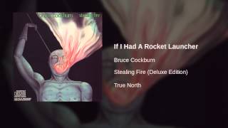 Bruce Cockburn - If I Had A Rocket Launcher