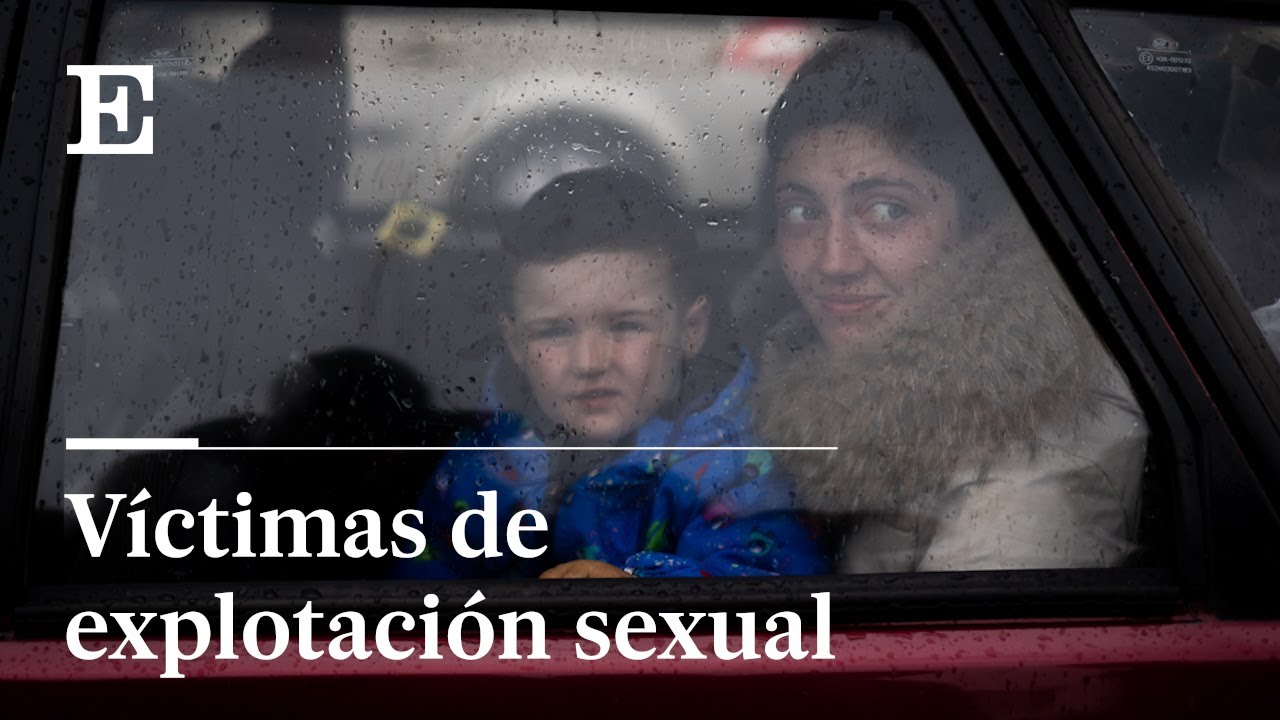 UCRANIA: Así funcionan las redes criminales que explotan a mujeres y niños en la guerra | EL PAÍS
