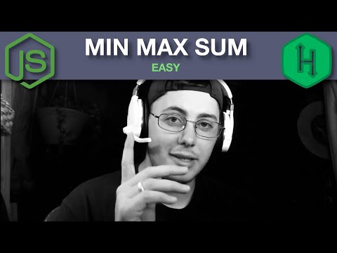 Min Max Sum Hackerrank Walkthrough Solution Javascript